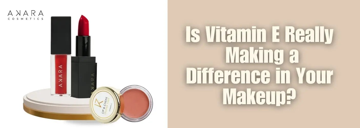 Vitamin-E-in-Makeup-Just-a-Buzzword-or-a-Beauty-Essential Akaraindia