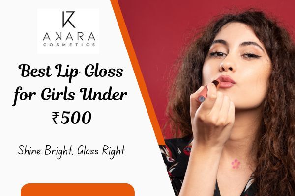 Best Lip Gloss for Girls Under ₹500