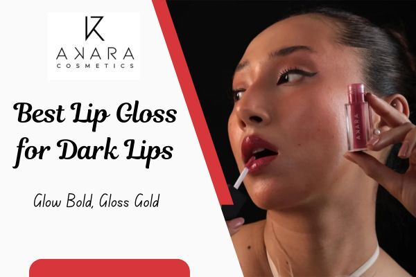 Best Lip Gloss for Dark Lips